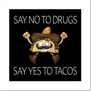 Say No To Drugs Say Yes To Tacos Posters and Art